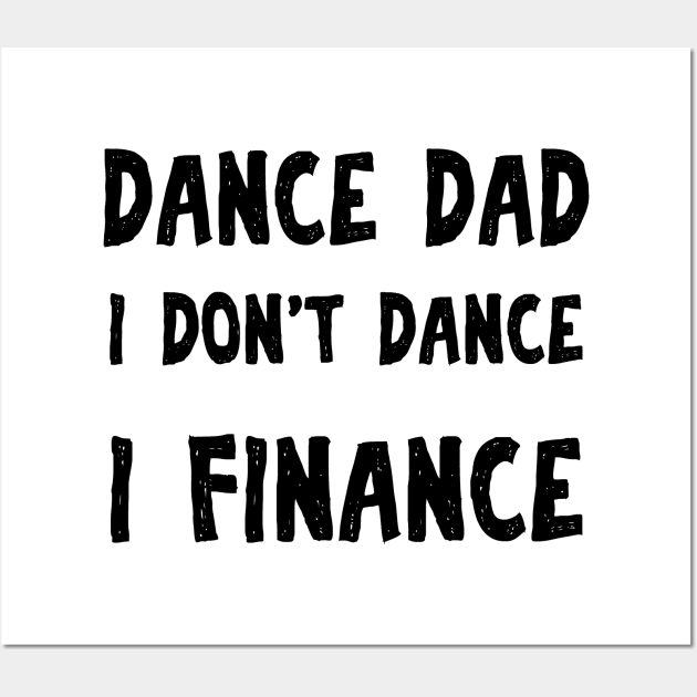 Dance Dad Funny Fathers Day Gift Wall Art by chrizy1688